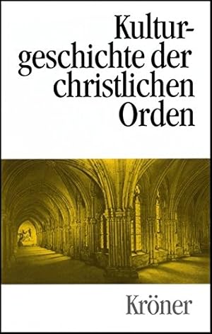 Kulturgeschichte der christlichen Orden : in Einzeldarstellungen. Hrsg. von Peter Dinzelbacher un...