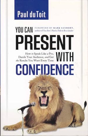 Image du vendeur pour Even You Can Present with Confidence: How to Speak Like a Pro, Dazzle Your Audience and Get the Result You Want Every Time mis en vente par Goulds Book Arcade, Sydney