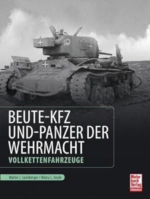 Image du vendeur pour Beute-Kfz und Panzer der Wehrmacht : Vollkettenfahrzeuge mis en vente par AHA-BUCH GmbH