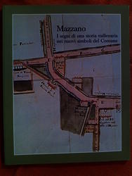 AA.VV. MAZZANO / I SEGNI DI UNA STORIA MILLENARIA NEI NUOVI SIMBOLI DEL COMUNE. Cassa Rurale Arti...