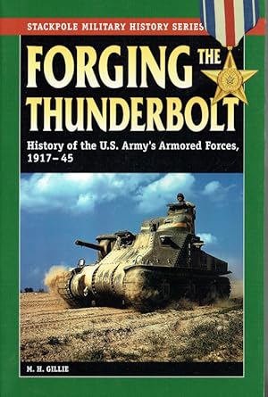 Seller image for FORGING THE THUNDERBOLT : HISTORY OF THE US ARMY'S ARMORED FORCES, 1917-45 for sale by Paul Meekins Military & History Books