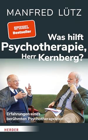 Was hilft Psychotherapie, Herr Kernberg? Erfahrungen eines berühmten Psychotherapeuten.