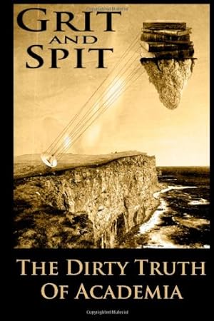 Seller image for Grit and Spit: The Dirty Truth of Academia [Soft Cover ] for sale by booksXpress