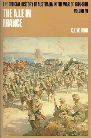 Imagen del vendedor de THE OFFICIAL HISTORY OF AUSTRALIA IN THE WAR OF 1914-1918: VOLUME VI: THE AUSTRALIAN IMPERIAL FORCE IN FRANCE DURING THE ALLIED OFFENSIVE, 1918 a la venta por Paul Meekins Military & History Books
