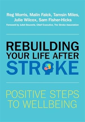 Imagen del vendedor de Rebuilding Your Life After Stroke : Positive Steps to Wellbeing a la venta por GreatBookPrices