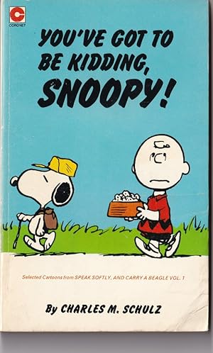 Seller image for You've got to be kidding, Snoopy; from Speak softly and carry a Beagle Vol I for sale by Broadwater Books