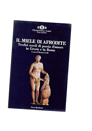 Imagen del vendedor de Il miele di Afrodite. Tredici secoli di poesia d'amore in Grecia e in Roma. Coll. Oscar. Teti originali a fronte. a la venta por Libreria Gull