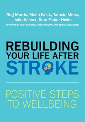 Imagen del vendedor de Rebuilding Your Life After Stroke : Positive Steps to Wellbeing a la venta por GreatBookPrices