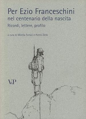 Bild des Verkufers fr Per Ezio Franceschini nel centenario della nascita. Ricordi, lettere, profilo. zum Verkauf von Antiquariat Dennis R. Plummer