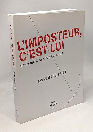 L'imposteur c'est lui: Réponse à Claude Allègre