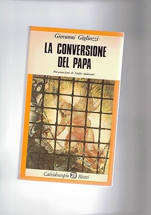 Imagen del vendedor de La conversione del papa. Presentazione di Giulio Andreotti. a la venta por Libreria Gull