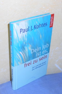 Dein Job ist es, frei zu sein: Zen und die Kunst des Managements