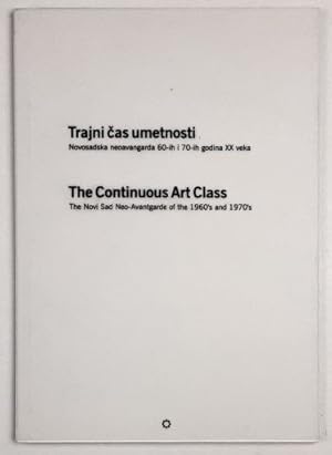 Seller image for The Continuous Art Class - The Novi Sad Neo-Avantgarde of the 1960s and 1970s. / Trajni cas umetnosti . for sale by BuchKunst-Usedom / Kunsthalle