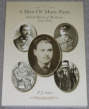 Seller image for A Man of Many Parts : Edwin Harris of Rochester 1859-1938 for sale by Springhead Books
