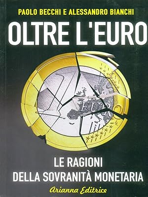 Bild des Verkufers fr Oltre l'Euro. Le ragioni della sovranita' monetaria zum Verkauf von Librodifaccia