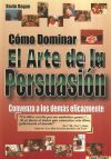 Seller image for CMO DOMINAR EL ARTE DE LA PERSUASIN CONVENZA A LOS DEMS EFICAZMENTE for sale by Agapea Libros