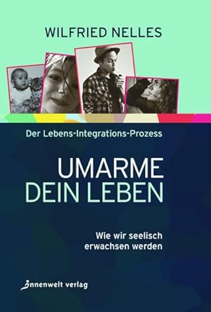 Bild des Verkufers fr Umarme dein Leben : Wie wir seelisch erwachsen werden zum Verkauf von AHA-BUCH GmbH