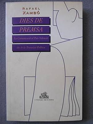 Imagen del vendedor de DIES DE PREMSA. La Comunicaci al Pas Valenci des de la Transici Poltica. a la venta por Auca Llibres Antics / Yara Prez Jorques