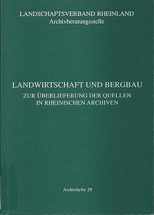 Landwirtschaft und Bergbau. zur Überlieferung der Quellen in rheinischen Archiven.