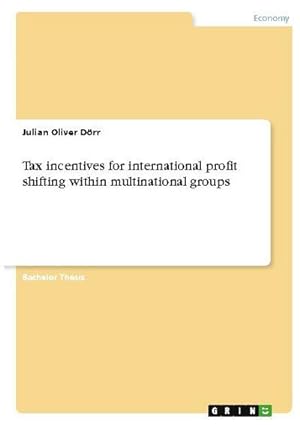 Bild des Verkufers fr Tax incentives for international profit shifting within multinational groups zum Verkauf von AHA-BUCH GmbH
