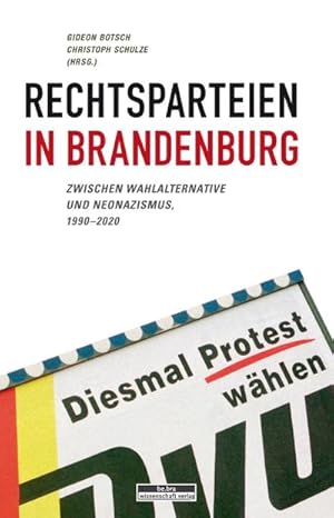 Bild des Verkufers fr Rechtsparteien in Brandenburg : Zwischen Wahlalternative und Neonazismus, 1990-2020 zum Verkauf von AHA-BUCH GmbH