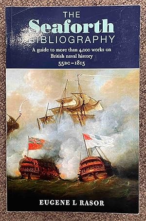 Bild des Verkufers fr The Seaforth Bibliography: A Guide to More Than 4,000 Works on British Naval History 55BC - 1815 zum Verkauf von Holybourne Rare Books ABA ILAB