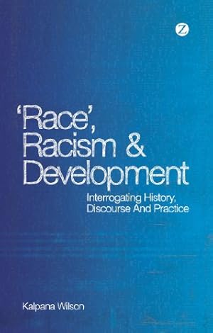 Seller image for Race, Racism and Development: Interrogating history, discourse and practice by Wilson, Kalpana [Paperback ] for sale by booksXpress