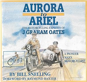 Image du vendeur pour AURORA to ARIEL The Motorcycling Exploits of J Graham Oates - mis en vente par Robin Peake