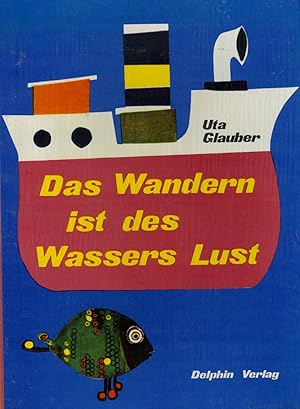 Bild des Verkufers fr Das Wandern ist des Wassers Lust. bersetzt von Susanna Germano. zum Verkauf von Franziska Bierl Antiquariat