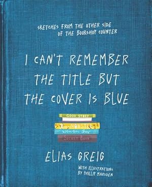 Seller image for I Can't Remember the Title But the Cover Is Blue: Sketches from the Other Side of the Bookshop Counter (Paperback or Softback) for sale by BargainBookStores