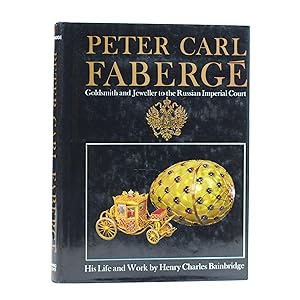 Peter Carl Faberge. His Life and Work Goldsmith and Jeweller to the Russian Imperials Court