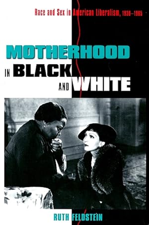 Imagen del vendedor de Motherhood in Black and White: Race and Sex in American Liberalism, 1930-1965 a la venta por LEFT COAST BOOKS