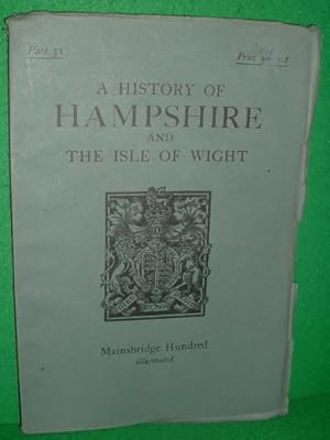 Imagen del vendedor de A HISTORY OF HAMPSHIRE AND THE ISLE OF WIGHT THE MAINSBRIDGE HUNDRED a la venta por booksonlinebrighton