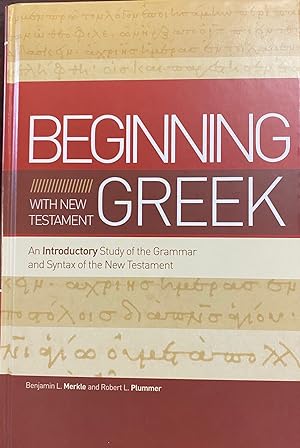 Imagen del vendedor de Beginning with New Testament Greek: An Introductory Study of the Grammar and Syntax of the New Testament a la venta por BookMarx Bookstore
