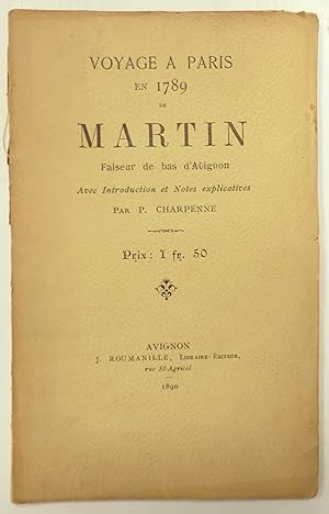 Voyage à Paris en 1789 de Martin faiseur de bas d'Avignon. Avec introduction et notes explicative...