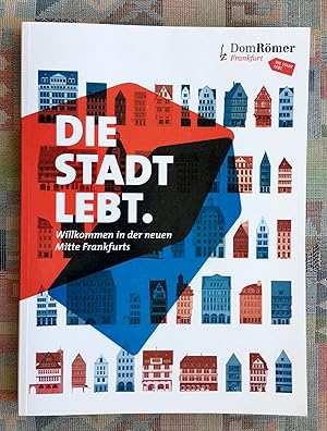 Die Stadt lebt. Willkommen in der neuen Mitte Frankfurts