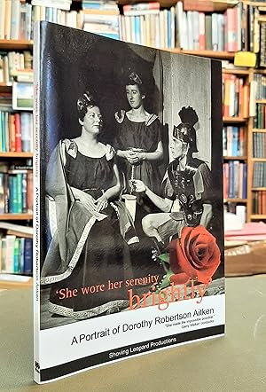 Seller image for She Wore Her Serenity Brightly: A Portrait of Dorothy Robertson Aitken for sale by Edinburgh Books