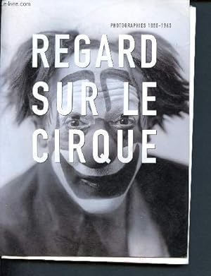 Bild des Verkufers fr Regards sur le cirque - photographies 1880 -1960 zum Verkauf von Le-Livre