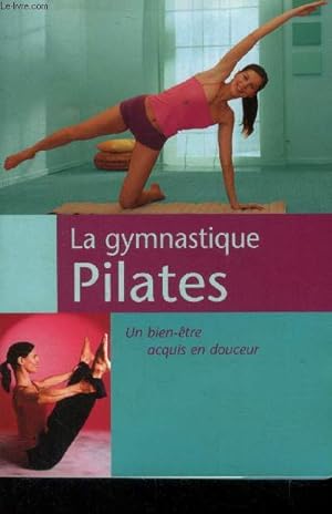 Bild des Verkufers fr La gymnastique pilates. Un bien-tre acquis en douceur zum Verkauf von Le-Livre