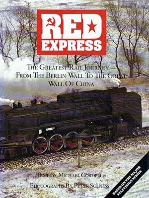 Image du vendeur pour Red Express: The Greatest Rail Journey - From the Berlin Wall to the Great Wall of China. mis en vente par Antiquariat Bernhardt