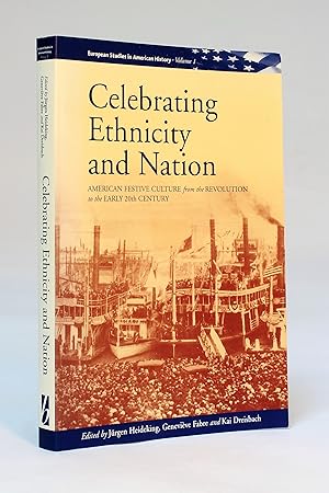 Celebrating Ethnicity and Nation: American Festive Culture from the Revolution to the Early 20th ...