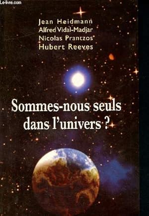 Imagen del vendedor de Sommes nous seuls dans l univers?- Entretiens raliss par Catherine David, Frdric Lenoir et Jean-Philippe de Tonnac a la venta por Le-Livre