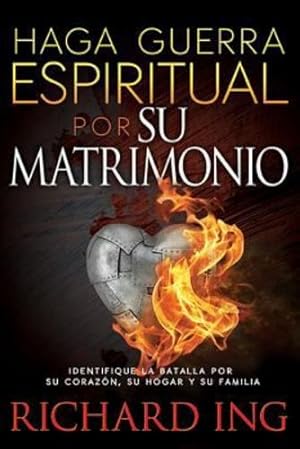 Immagine del venditore per Haga guerra espiritual por su matrimonio: Identifique la batalla por su corazón, su hogar y su familia (Spanish Edition) by Ing, Richard [Paperback ] venduto da booksXpress