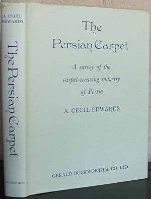 The Persian Carpet: A Survey of the Carpet-Weaving Industry in Persia