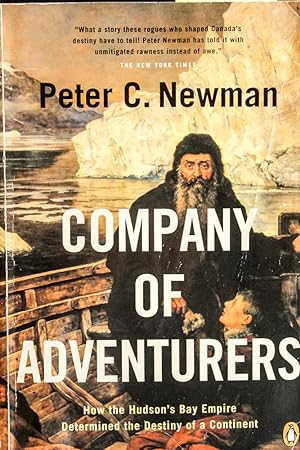 Seller image for Company of Adventurers: How The Hudson Bay Empire Determined The Destiny Of A Continent for sale by Mad Hatter Bookstore