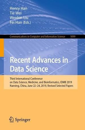 Bild des Verkufers fr Recent Advances in Data Science: Third International Conference on Data Science, Medicine, and Bioinformatics, IDMB 2019, Nanning, China, June 22â  24, . in Computer and Information Science, 1099) [Paperback ] zum Verkauf von booksXpress