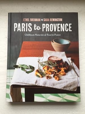 Bild des Verkufers fr Paris to Provence Childhood Memories of Food & France zum Verkauf von The Groaning Board