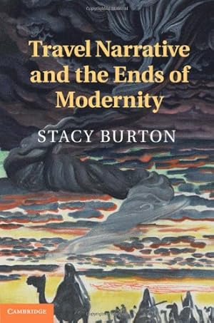 Bild des Verkufers fr Travel Narrative and the Ends of Modernity by Burton, Stacy [Hardcover ] zum Verkauf von booksXpress