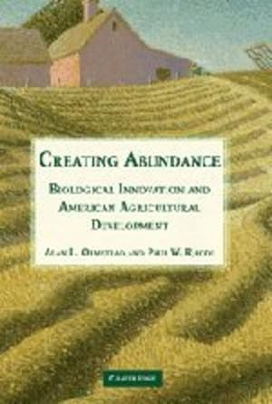 Seller image for Creating Abundance: Biological Innovation and American Agricultural Development by Olmstead, Alan L., Rhode, Paul W. [Hardcover ] for sale by booksXpress