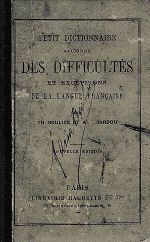 Petit dictionnaire raisonné des difficultés et exceptions de la langue francaise. Nouvelle Edition